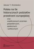Okładka książki Polska na tle historycznych podziałów przestrzeni europejskiej