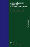 Okładka książki Umowa użyczenia muzealium w prawie prywatnym