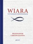 Okładka książki Wiara w pytaniach i odpowiedziach