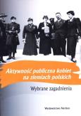 Aktywność publiczna kobiet na ziemiach polskich. Autor: Katarzyna Sierakowska (red.), Tomasz Pudłocki (re. Dobreksiazki.pl Okładka książki Aktywność publiczna kobiet na ziemiach polskich