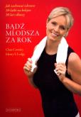 Okładka książki Bądź młodsza za rok  Jak zachować zdrowie 50 latki