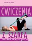 Okładka książki Ćwiczenia z szarfą. Thera-Band: Od stóp do głów