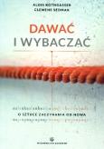 Okładka książki Dawać i wybaczać. O sztuce zaczynania od nowa