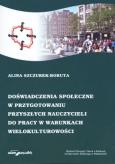 Okładka książki Doświadczenia społeczne w przygotowaniu przyszłych nauczycieli do pracy w warunkach wielokulturowości