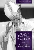 Okładka książki Droga Karola Wojtyły. T.4 Do Domu Ojca...