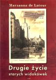 Drugie życie starych widokówek. Autor: de Latour Marzanna. Dobreksiazki.pl Okładka książki Drugie życie starych widokówek