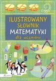 Ilustrowany słownik matematyki dla uczniów. Autor: Kirsteen Rogers. Dobreksiazki.pl Okładka książki Ilustrowany słownik matematyki dla uczniów
