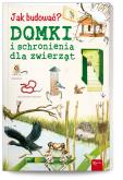Okładka książki Jak budować? Domki i schronienia dla zwierząt