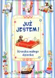 Już jestem! Kronika małego dziecka. Autor: Irmina Pukacka. Dobreksiazki.pl Okładka książki Już jestem! Kronika małego dziecka