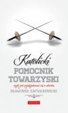 Okładka książki Katolicki pomocnik towarzyski czyli jak ...