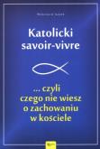 Okładka książki Katolicki savoir-vivre ...czyli czego nie wiesz...