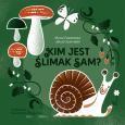 Kim jest ślimak Sam?. Autor: Maria Pawłowska, Szamałek Jakub. Dobreksiazki.pl Okładka książki Kim jest ślimak Sam?