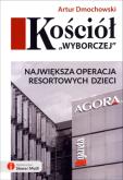 Kościół Wyborczej. Autor: Dmochowski Artur. Dobreksiazki.pl Okładka książki Kościół Wyborczej