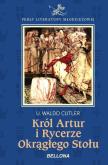 Król Artur i Rycerze Okrągłego Stołu. Autor: Cutler U. Waldo. Dobreksiazki.pl Okładka książki Król Artur i Rycerze Okrągłego Stołu