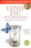 Okładka książki Lepiej żyć po swojemu. Zawsze jest czas na zmianę
