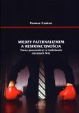 Okładka książki Między paternalizmem a restrykcyjnością