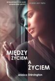 Między życiem a życiem. Autor: Jessica Shirvington. Dobreksiazki.pl Okładka książki Między życiem a życiem