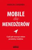 Okładka książki Mobile dla menedżerów czyli jak tworzyć dobre produkty mobilne