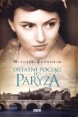 Ostatni pociąg do Paryża. Autor: Michele Zackheim. Dobreksiazki.pl Okładka książki Ostatni pociąg do Paryża