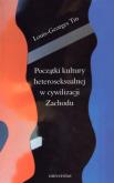 Okładka książki Początki kultury heteroseksualnej w cywilizacji