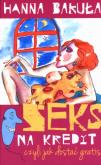 Okładka książki Seks na kredyt, czyli jak dostać gratis