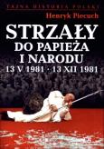 Okładka książki Strzały do Papieża i narodu 13 V 1981 - 13 XII 1981