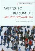 Okładka książki Wiedzieć i rozumieć, aby być obywatelem