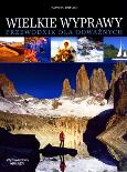 Okładka książki Wielkie wyprawy. Przewodnik dla odważnych