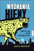 Okładka książki Wyznania hieny. Jak to się robi w brukowcu
