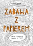 Zabawa z papierem. Autor: Lydia Crook. Dobreksiazki.pl Okładka książki Zabawa z papierem
