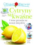 Okładka książki Ciekawe dlaczego - Cytrusy są kwaśne