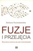 Okładka książki Fuzje i przejęcia Dlaczego...