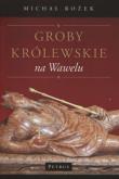 Okładka książki Groby Królewskie na Wawelu