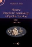 Okładka książki Historia Imperium Osmańskiego i Republiki Tureckiej Tom I 1280-1808