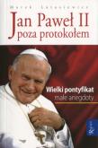 Okładka książki Jan Paweł II Poza protokołem