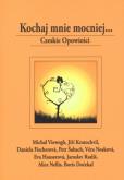 Okładka książki Kochaj mnie mocniej... Czeskie opowieści