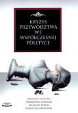 Okładka książki Kryzys przywództwa we współczesnej polityce
