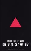 Okładka książki Kto w Polsce ma HIV?