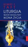 Liturgia. Wzór modlitwy. Ikona życia. Autor: Robert F. Taft SJ. Dobreksiazki.pl Okładka książki Liturgia. Wzór modlitwy. Ikona życia