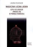 Okładka książki Magiczna liczba jeden, czyli co jeszcze zmieści się w pamięci roboczej