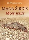 Okładka książki Mana širdis. Moje serce
