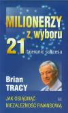 Okładka książki Milionerzy z wyboru. 21 tajemnic sukcesu