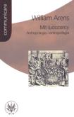 Mit ludożercy Antropologia i antropofagia. Autor: Arens William. Dobreksiazki.pl Okładka książki Mit ludożercy Antropologia i antropofagia