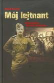 Mój lejtnant. Wspomnienia obrońcy Leningradu. Autor: Daniił Granin. Dobreksiazki.pl Okładka książki Mój lejtnant. Wspomnienia obrońcy Leningradu