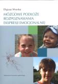 Okładka książki Mózgowe podłoże rozpoznawania ekspresji emocjonalnej