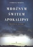 Mroźnym świtem apokalipsy. Autor: Andrzej Rekiel. Dobreksiazki.pl Okładka książki Mroźnym świtem apokalipsy