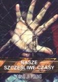 Okładka książki Nasze szczęśliwe czasy