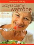 Okładka książki Oczyszczamy wątrobę. Naturalna broń przeciw toks.