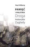 Okładka książki Pamięć i polityka Droga historyka Zagłady