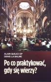 Okładka książki Po co praktykować gdy się wierzy